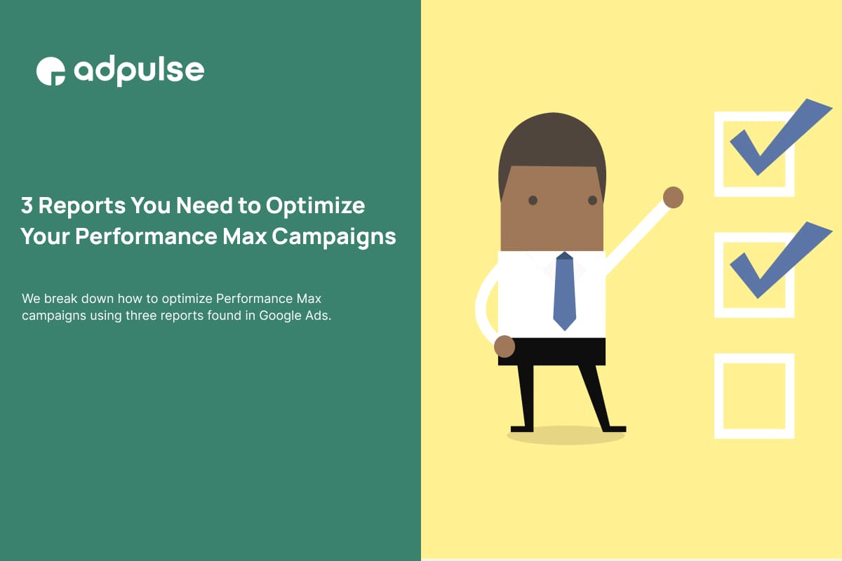 3 Reports You Need to Optimize Performance Max Campaigns